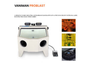 Vaniman Problast Industrial Microabrasive Sandblaster on a white background with details in colored squares. Text: VANIMAN PROBLAST/A versatile, durable industrial microabrasive sandblaster with a precision delivery system in a large, indestructible sealed resin cabinet.