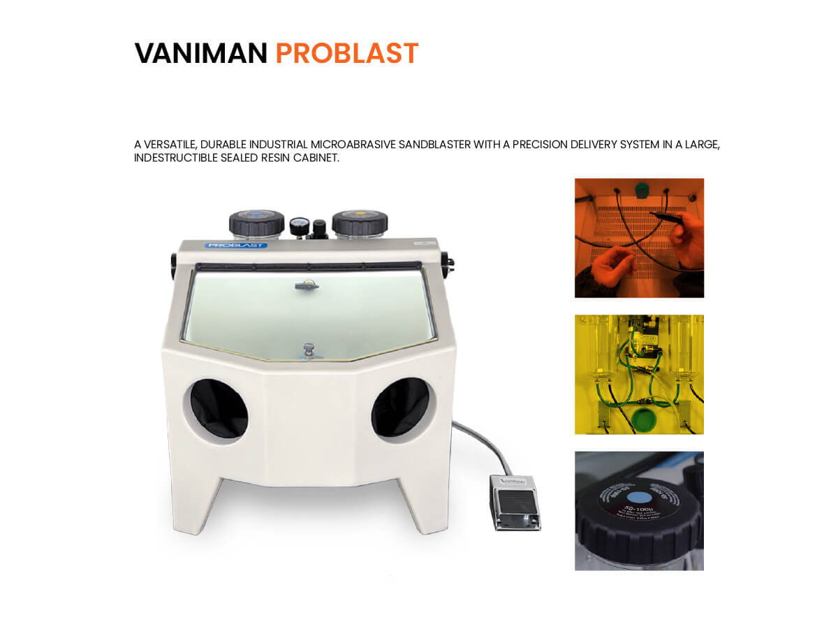Vaniman Problast Industrial Microabrasive Sandblaster on a white background with details in colored squares. Text: VANIMAN PROBLAST/A versatile, durable industrial microabrasive sandblaster with a precision delivery system in a large, indestructible sealed resin cabinet.